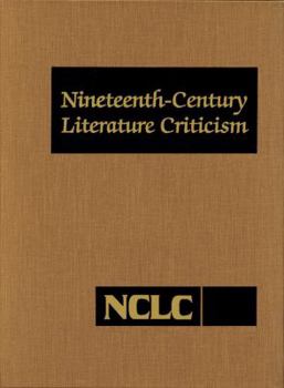 Hardcover Nineteenth-Century Literature Criticism: Excerpts from Criticism of the Works of Nineteenth-Century Novelists, Poets, Playwrights, Short-Story Writers Book