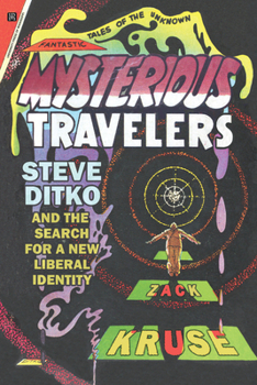 Paperback Mysterious Travelers: Steve Ditko and the Search for a New Liberal Identity Book