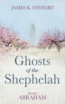 Paperback Ghosts of the Shephelah, Book 1: Abraham Book