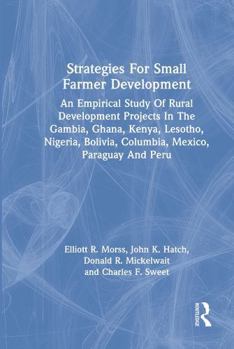 Paperback Strategies for Small Farmer Development: An Empirical Study of Rural Development Projects in the Gambia, Ghana, Kenya, Lesotho, Nigeria, Bolivia, Colu Book