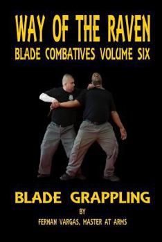 Paperback Way of the Raven Blade Combative Volume Six: Blade Grappling Book