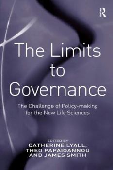 Hardcover The Limits to Governance: The Challenge of Policy-Making for the New Life Sciences Book