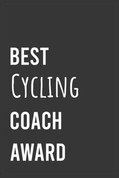 Paperback Best Cycling Coach Award: Funny Notebook, Appreciation / Thank You / Birthday Gift for Cycling Coach Book