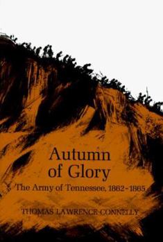 Autumn of Glory: The Army of Tennessee, 1862-1865 - Book  of the Jules and Frances Landry Award