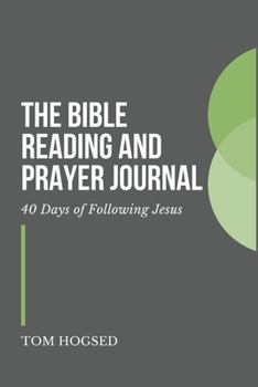 Paperback The Bible Reading and Prayer Journal: 40 Days of Following Jesus Book