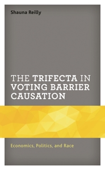 Paperback Trifecta in Voting Barrier Causation: Economics, Politics, and Race Book