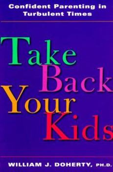 Paperback Take Back Your Kids: Confident Parenting in Turbulent Times Book