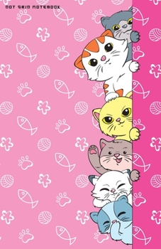 DOT GRID NOTEBOOK: Kawaii Cats Peeking Pink Dotted Journal and Planner, Pretty Dot Notebook and Organizer for Unique and Creative Calendars, To-Do Lists, Drawings, Habit, Tasks or Expenses Tracking