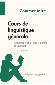 Paperback Cours de linguistique générale de Saussure - Chapitres 1 et 2: signe, signifié et signifiant (Commentaire): Comprendre la philosophie avec lePetitPhil [French] Book