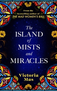 Hardcover The Island of Mists and Miracles: From the bestselling author of The Mad Women's Ball Book