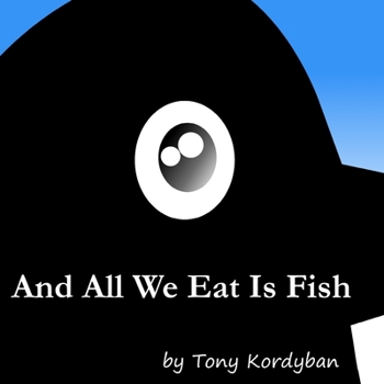 Paperback And All We Eat Is Fish Book