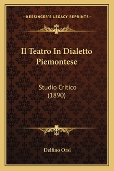 Paperback Il Teatro In Dialetto Piemontese: Studio Critico (1890) [Italian] Book