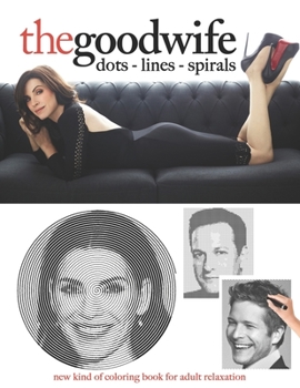 Paperback The Good Wife Dots Lines Spirals: The BEST Coloring Book for Any Fan!!! Book