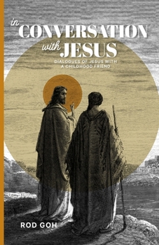 In Conversation with Jesus: Dialogues of Jesus with a Childhood Friend