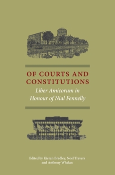 Hardcover Of Courts and Constitutions: Liber Amicorum in Honour of Nial Fennelly Book