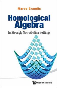 Hardcover Homological Algebra: In Strongly Non-Abelian Settings Book