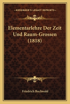 Paperback Elementarlehre Der Zeit Und Raum-Grossen (1818) [German] Book
