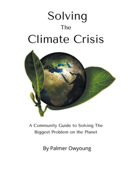 Paperback Solving the Climate Crisis - A Community Guide to Solving the Biggest Problem On the Planet Book