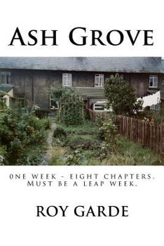 Paperback Ash Grove: One Week, Eight Chapters (must be a leap week) Book