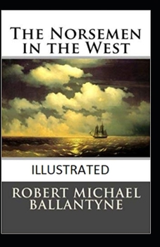 Paperback The Norsemen in the West Illustrated Book