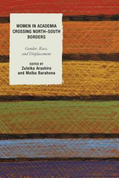 Paperback Women in Academia Crossing North-South Borders: Gender, Race, and Displacement Book