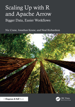 Paperback Scaling Up with R and Apache Arrow: Bigger Data, Easier Workflows Book