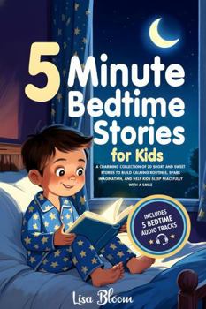5-Minute Bedtime Stories for Kids: A Charming Collection of 20 Short and Sweet Stories to Build Calming Routines, Spark Imagination, and Help Kids ... Tales & Calming Sleep Stories for Kids)