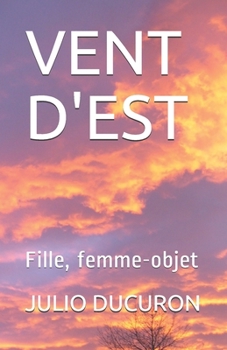 Paperback Vent d'Est: Fille, femme-objet [French] Book