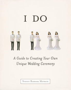 Paperback I Do: A Guide to Creating Your Own Unique Wedding Ceremony Book