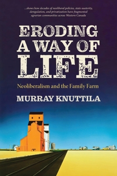 Paperback Eroding a Way of Life: Neoliberalism and the Family Farm Book