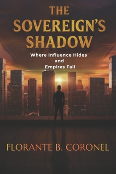 Paperback The Sovereign's Shadow: Where Influence Hides and Empires Fall Book