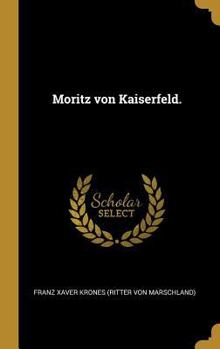 Hardcover Moritz von Kaiserfeld. [German] Book