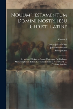 Paperback Nouum Testamentum Domini Nostri Iesu Christi Latine: Secundum Editionem Sancti Hieronymi Ad Codicum Manuscriptorum Fidem Recensuit Iohannes Wordsworth [Latin] Book