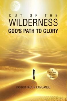 Out of the Wilderness: God’s Path to Glory