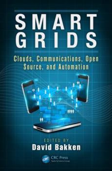 Smart Grids: Clouds, Communications, Open Source, and Automation (Devices, Circuits, and Systems Book 28)