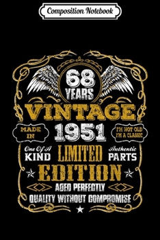 Composition Notebook: Legends Vintage Authentic 1951 68th Birthday Gift 68 yrs old  Journal/Notebook Blank Lined Ruled 6x9 100 Pages
