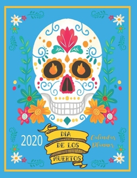 2020 Dia De Los Muertos Calendar Planner: Light Blue | Mexican Heritage 2020 Planner | Sugar Skull Calavera | Latin Culture | 8.5 x 11 Inch Calendar Organizer