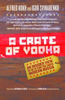 Hardcover A Crate of Vodka: An Insider View On The 20 Years That Shaped Modern Russia Book