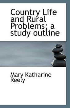Country Life and Rural Problems; a Study Outline