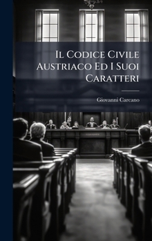 Hardcover Il Codice Civile Austriaco Ed I Suoi Caratteri [Italian] Book