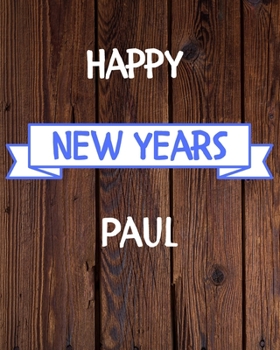 Happy New Years Paul's: 2020 New Year Planner Goal Journal Gift for Paul / Notebook / Diary / Unique Greeting Card Alternative