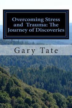 Paperback Overcoming stress and trauma: The journey of discoveries Book