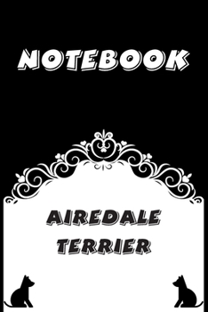 Paperback Airedale Terrier Notebook: Black and White notebook, Decorative Journal for Airedale Terrier Lover: Notebook /Journal Gift, Black and White,100 p Book