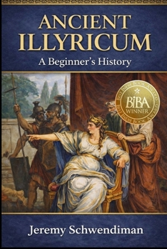 Paperback Ancient Illyricum: A Beginner's History Book