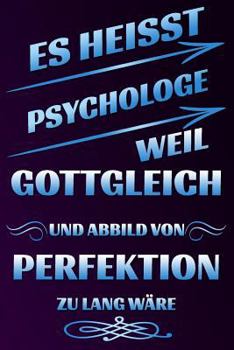 Paperback Es Heisst Psychologe Weil Gottgleich Und Abbild Von Perfektion Zu Lang W [German] Book