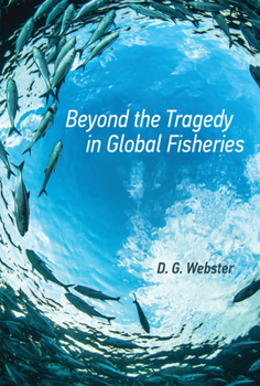 Beyond the Tragedy in Global Fisheries - Book  of the Politics, Science, and the Environment
