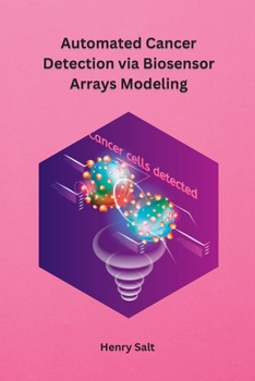 Paperback Automated Cancer Detection via Biosensor Arrays Modeling [Large Print] Book