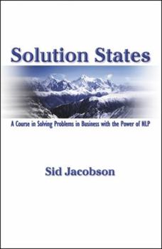 Paperback Solution States: A Course in Solving Problems in Business with the Power of Nlp Book