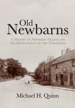 Paperback Old Newbarns: A History of Newbarns Village and the Development of the Townfields Book