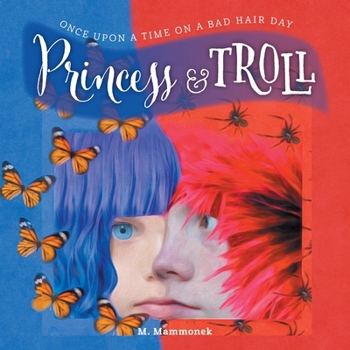 Paperback Princess and Troll: Once Upon A Time on a Bad Hair Day Book